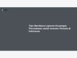Tips Membaca Laporan Keuangan Perusahaan untuk Investor Pemula di Indonesia