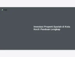 Investasi Properti Syariah di Kota Kecil: Panduan Lengkap
