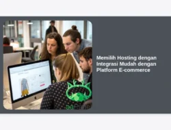 Memilih Hosting dengan Integrasi Mudah dengan Platform E-commerce