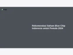 Rekomendasi Saham Blue Chip Indonesia untuk Pemula 2024