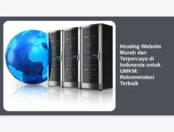Hosting Website Murah dan Terpercaya di Indonesia untuk UMKM: Rekomendasi Terbaik