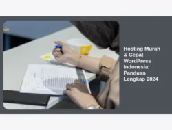 Hosting Murah & Cepat WordPress Indonesia: Panduan Lengkap 2024