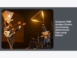 Integrasi CRM dengan Sistem Accounting: Sinkronisasi Data yang Efisien