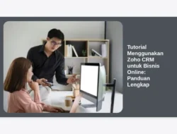 Tutorial Menggunakan Zoho CRM untuk Bisnis Online: Panduan Lengkap