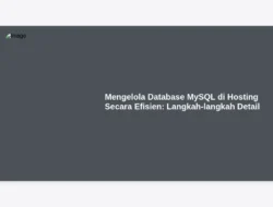 Mengelola Database MySQL di Hosting Secara Efisien: Langkah-langkah Detail
