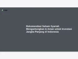 Rekomendasi Saham Syariah Menguntungkan & Aman untuk Investasi Jangka Panjang di Indonesia
