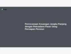 Perencanaan Keuangan Jangka Panjang dengan Reksadana Pasar Uang: Persiapan Pensiun