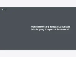 Mencari Hosting dengan Dukungan Teknis yang Responsif dan Handal