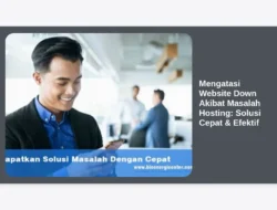 Mengatasi Website Down Akibat Masalah Hosting: Solusi Cepat & Efektif