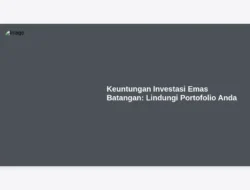 Keuntungan Investasi Emas Batangan: Lindungi Portofolio Anda