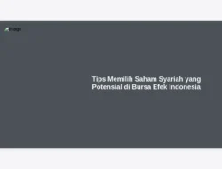 Tips Memilih Saham Syariah yang Potensial di Bursa Efek Indonesia