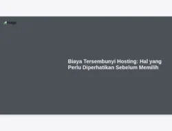 Biaya Tersembunyi Hosting:  Hal yang Perlu Diperhatikan Sebelum Memilih