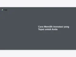 Cara Memilih Investasi yang Tepat untuk Anda
