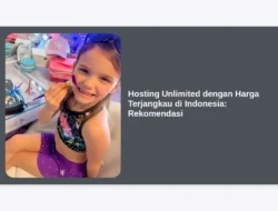 Hosting Unlimited dengan Harga Terjangkau di Indonesia: Rekomendasi