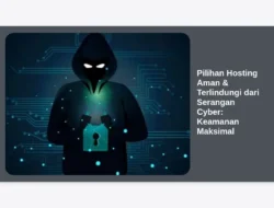 Pilihan Hosting Aman & Terlindungi dari Serangan Cyber: Keamanan Maksimal