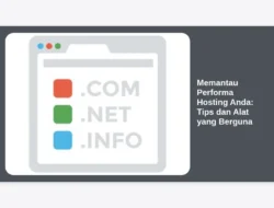 Memantau Performa Hosting Anda: Tips dan Alat yang Berguna