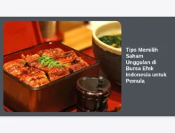 Tips Memilih Saham Unggulan di Bursa Efek Indonesia untuk Pemula