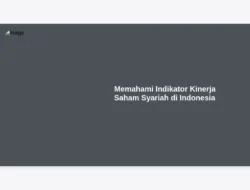 Memahami Indikator Kinerja Saham Syariah di Indonesia