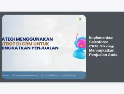 Implementasi Salesforce CRM: Strategi Meningkatkan Penjualan Anda