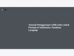 Tutorial Penggunaan CRM Zoho untuk Pemula di Indonesia: Panduan Lengkap