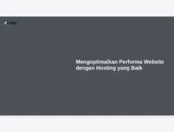 Mengoptimalkan Performa Website dengan Hosting yang Baik