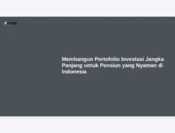 Membangun Portofolio Investasi Jangka Panjang untuk Pensiun yang Nyaman di Indonesia