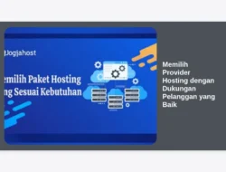 Memilih Provider Hosting dengan Dukungan Pelanggan yang Baik