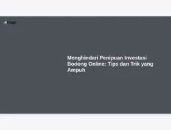 Menghindari Penipuan Investasi Bodong Online: Tips dan Trik yang Ampuh