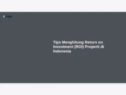 Tips Menghitung Return on Investment (ROI) Properti di Indonesia