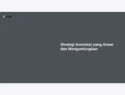 Strategi Investasi yang Aman dan Menguntungkan
