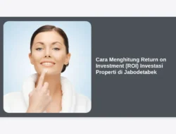 Cara Menghitung Return on Investment (ROI) Investasi Properti di Jabodetabek