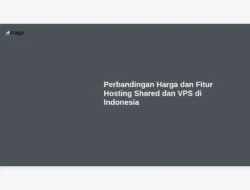 Perbandingan Harga dan Fitur Hosting Shared dan VPS di Indonesia