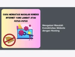 Mengatasi Masalah Konektivitas Website dengan Hosting