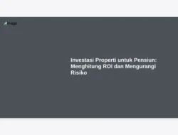 Investasi Properti untuk Pensiun: Menghitung ROI dan Mengurangi Risiko