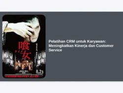 Pelatihan CRM untuk Karyawan: Meningkatkan Kinerja dan Customer Service