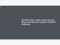 Memilih Broker Saham Online dengan Biaya Terendah dan Layanan Terbaik di Indonesia