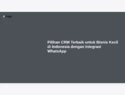 Pilihan CRM Terbaik untuk Bisnis Kecil di Indonesia dengan Integrasi WhatsApp