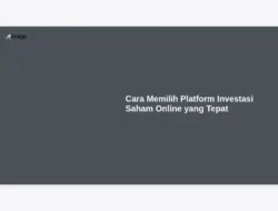 Cara Memilih Platform Investasi Saham Online yang Tepat