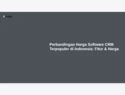 Perbandingan Harga Software CRM Terpopuler di Indonesia:  Fitur & Harga