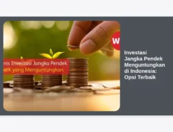 Investasi Jangka Pendek Menguntungkan di Indonesia:  Opsi Terbaik