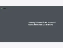 Strategi Diversifikasi Investasi untuk Meminimalisir Risiko