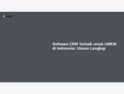 Software CRM Terbaik untuk UMKM di Indonesia: Ulasan Lengkap