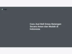 Cara Jual Beli Emas Batangan Secara Aman dan Mudah di Indonesia