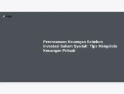 Perencanaan Keuangan Sebelum Investasi Saham Syariah: Tips Mengelola Keuangan Pribadi