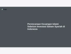 Perencanaan Keuangan Islami Sebelum Investasi Saham Syariah di Indonesia