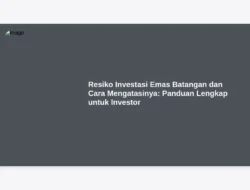 Resiko Investasi Emas Batangan dan Cara Mengatasinya: Panduan Lengkap untuk Investor