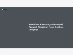 Kelebihan Kekurangan Investasi Properti Pinggiran Kota: Analisis Lengkap