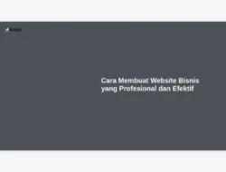 Cara Membuat Website Bisnis yang Profesional dan Efektif