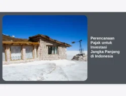 Perencanaan Pajak untuk Investasi Jangka Panjang di Indonesia