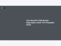 Tips Memilih CRM Mudah Digunakan untuk Tim Penjualan Anda